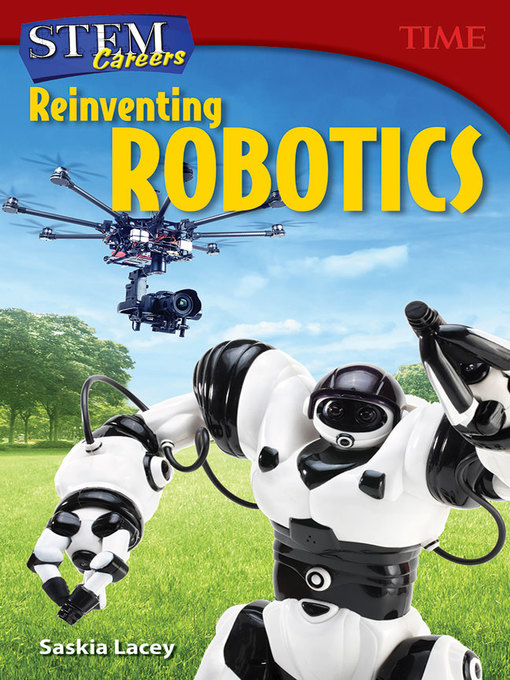 Title details for STEM Careers: Reinventing Robotics by Saskia Lacey - Available